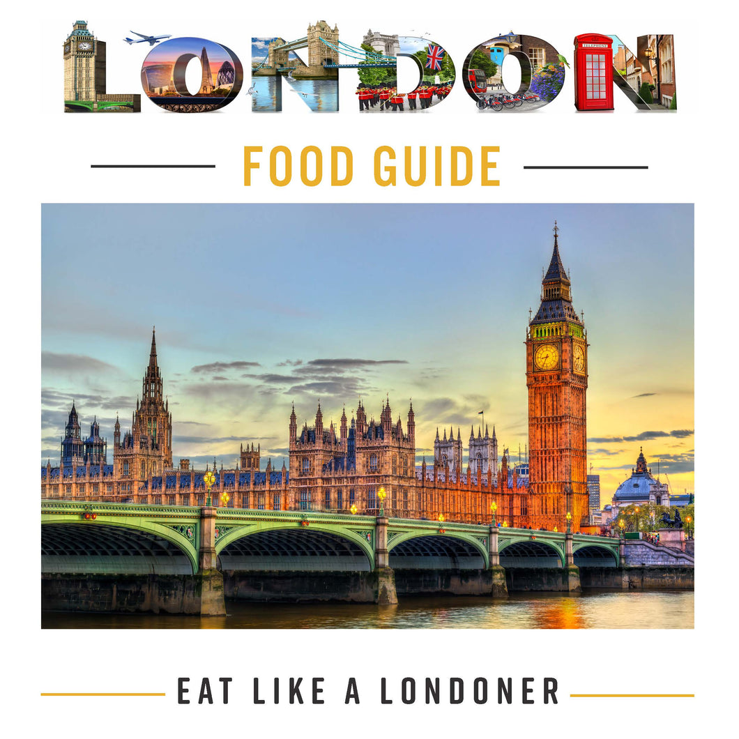 London Food Guide  - 2022: Eat like a Londoner